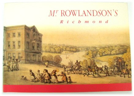 Mr. Rowland's Richmond: Thomas Rowlandson's Drawings of Richmond-upon-Thames