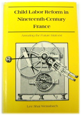 Child Labor Reform in Nineteenth-Century France: Assuring the Future Harvest