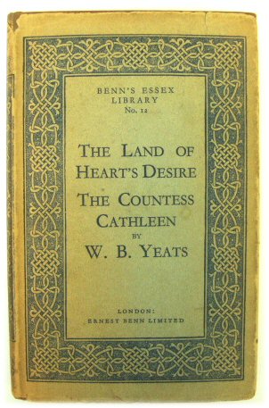The Land of Heart's Desire; The Countess Cathleen (Benn's Essex Library, No.12)