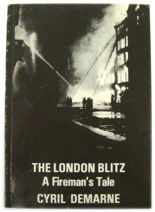 The London Blitz: A Fireman's Tale