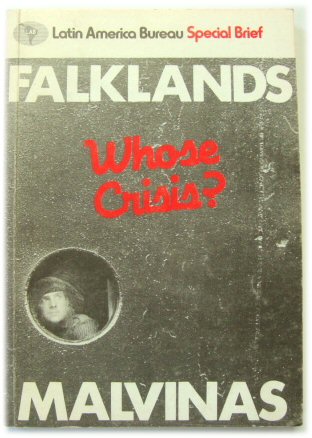 Falkands/Malvinas: Whose Crisis (Latin America Bureau Special Brief)