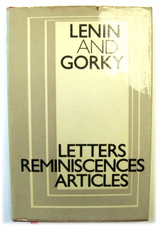 Lenin and Gorky: Letters, Reminiscences, Articles