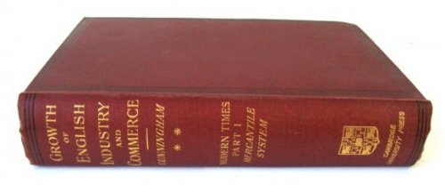 The Growth of English Industry and Commerce in Modern Times, Part II, The Mercantile System