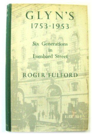 Glyn's 1753-1953: Six Generations in Lombard Street