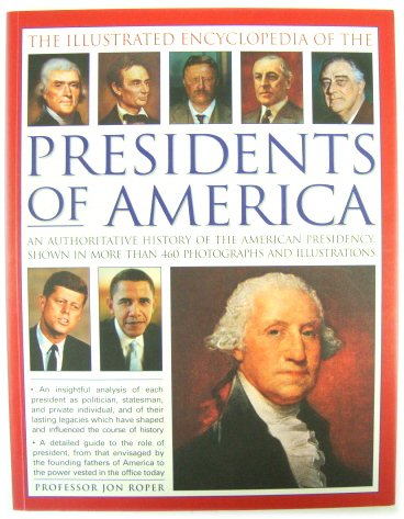 The Illustrated Encyclopedia of the Presidents of America