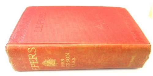 Lepers: Thirty-one Years' Work Among Them, Being the History of the Mission to Lepers in India and the East, 1874-1905