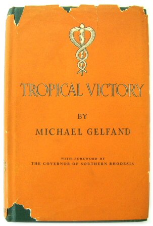 Tropical Victory: An account of the influence of medicine on the history of Southern Rhodesia, 1890-1923