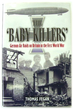 The 'Baby Killers' -- German Air Raids on Britain in the First World War