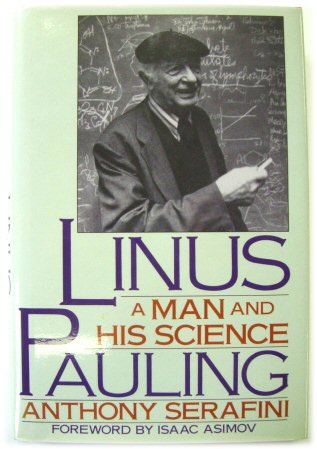 Linus Pauling: A Man and His Science