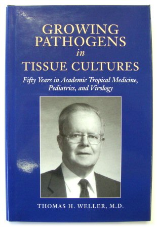 Growing Pathogens in Tissue Cultures: Fifty Years in Academic Tropical Medicine, Pediatrics, and Virology