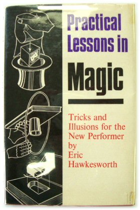 Practical Lessons in Magic: Tricks and Illusions for the New Performer