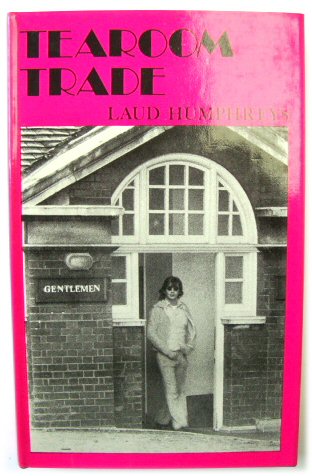 Tearoom Trade: A Study of Homosexual Encounters in Public Places