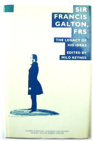 Sir Frances Galton, FRS: The Legacy of His Ideas - Proceedings of the Twenty-eighth Annual Symposium of the Galton Institute, London, 1991 (Studies in Biology, Economy and Society Series)