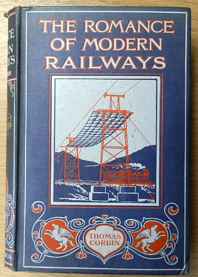 The Romance of Modern Railways: The Story of Mechanical Locomotion, with A Description of the Construction and Working of the Most Up-to-Date Inventions, Appliances and Devices for Securing Speed, Facility and Safety in Operation