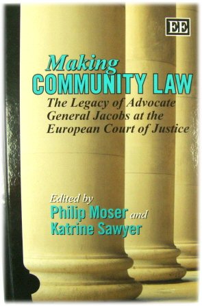 Making Community Law: The Legacy of Advocate General Jacobs at the European Court of Justice