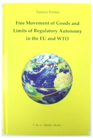 Free Movement of Goods and Limits of Regulatory Autonomy in the EU and WTO