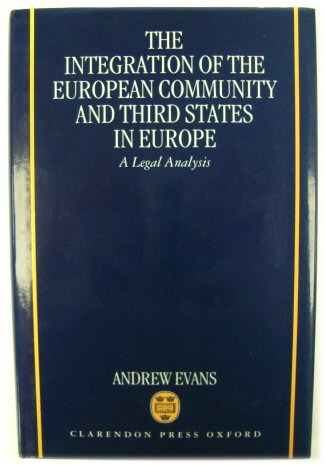 The Integration of The European Community and Third States in Europe: A Legal Analysis