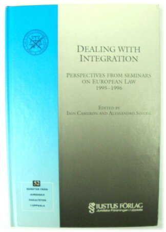 Dealing with Integration: Perspectives from Seminars on European Law 1995-1996 (Skrifter FRAN Juridiska Fakulteten I Uppsala, No. 52)