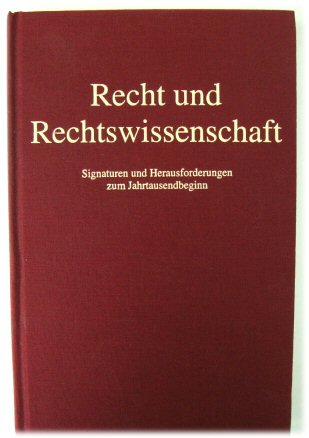 Recht Und Rechtswissenschaft: Signaturen Und Herausforderungen Zum Jahrtausendbeginn