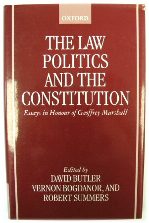 The Law, Politics, and the Constitution: Essays in Honor of Geoffrey Marshall