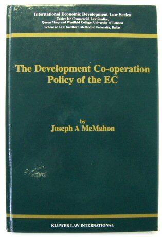 The Development Co-operation Policy of the EC (International Economic Development Law Series, No. 7))