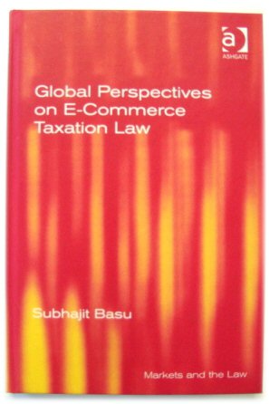 Global Perspectives on E-Commerce Taxation Law (Markets and the Law)