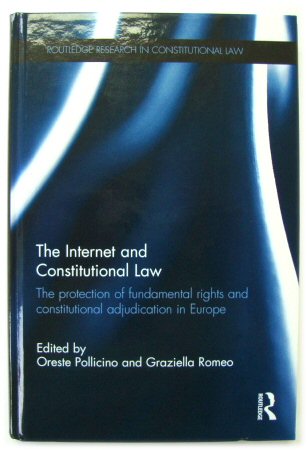 The Internet and Constitutional Law: The Protection of Fundamental Rights and Constitutional Adjudication in Europe (Routledge Research Into Constitutional Law)