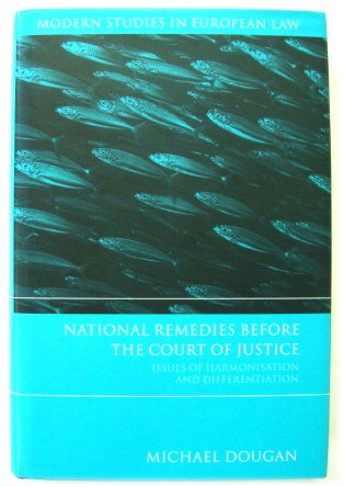 National Remedies Before the Court of Justice: Issues of Harmonisation and Differentiation (Modern Studies in European Law)