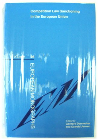 Competition Law Sanctioning in the European Union: The EU-Law Influence on the National Law System of Sanctions in the European Area (European Monographs)