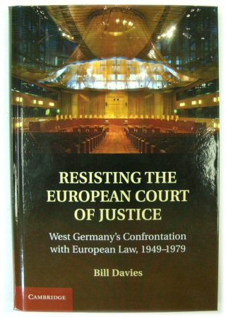 Resisting the European Court of Justice: West Germany's Confrontations with European Law 1949-1979