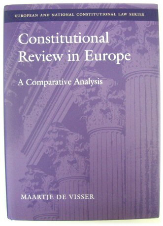 Constitutional Review in Europe: A Comparative Analysis (European and National Constitutional Law Series)