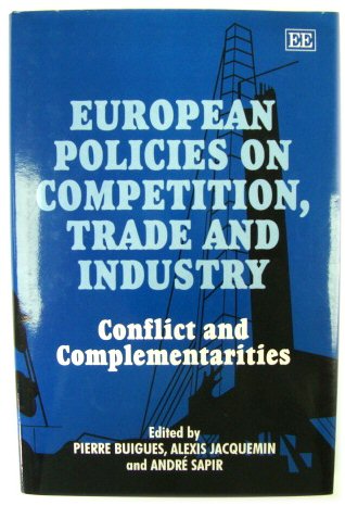 European Policies on Competition, Trade and Industry: Conflicts and Complementarities