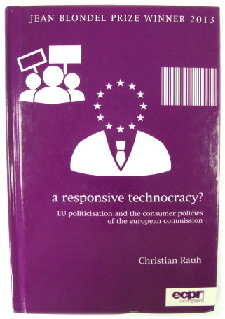 A Responsive Technocracy EU Politicisation and The Consumer Policies of the European Commission