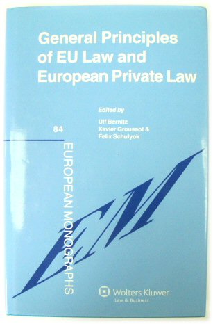 General Principles of EU Law and European Private Law (European Mongraphs, 84)