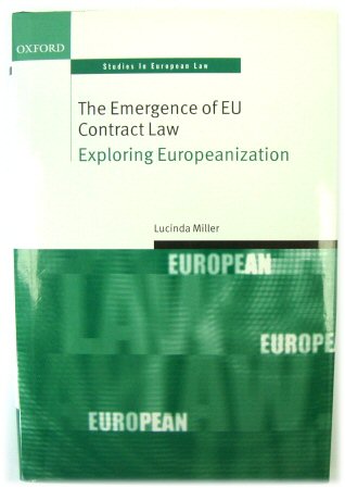 The Emergence of EU Contract Law: Exploring Europeanization (Studies in European Law)
