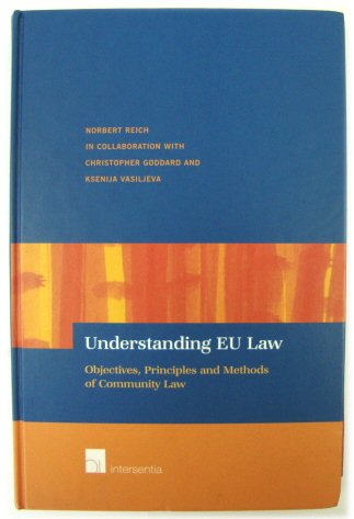 Understanding EU Law: Objectives, Principles and Methods of Community Law