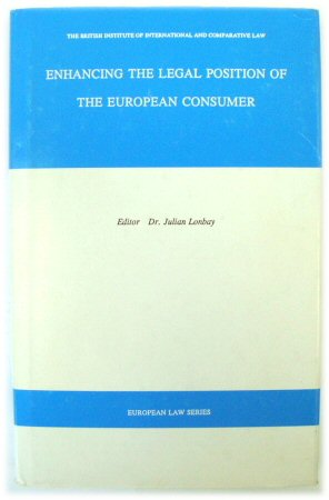 Enhancing the Legal Position of the European Consumer (European Law Series)