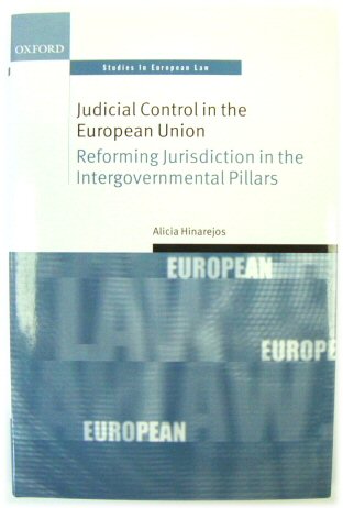 Judicial Control in the European Union: Reforming Jurisdiction in the Intergovernmental Pillars (Studies in European Law)