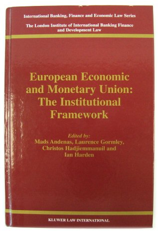 European Economic and Monetary Union: The Institutional Framework (International Banking, Finance and Economic Law Series, Volume 6)