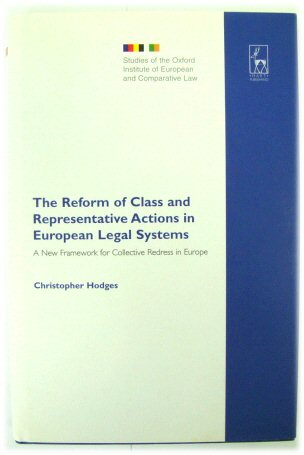 The Reform of Class and Representative Actions in European Legal Systems: A New Framework for Collective Redress in Europe (Studies of the Oxford Institute of European and Comparative Law, Volume 8)