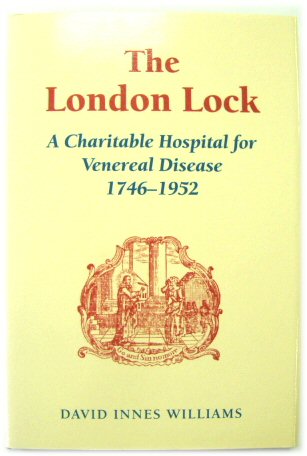 The London Lock: A Charitable Hostpital for Venereal Disease 1746-1952