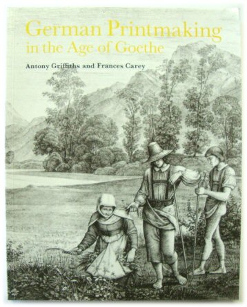 German Printmaking in the Age of Goethe