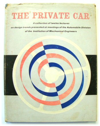 The Private Car: A Collection of Twelve Lectures on Design Trends Presented at Meetings of the Automobile Division of the Institution of Mechanical Engineers (Cromton-Lanchester Lectures)