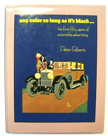 Any Color So Long as It's Black: The First Fifty Years of Automobile Advertising