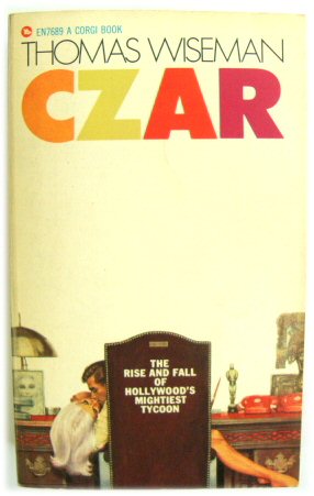 Czar: The Rise and Fall of Hollywood's Mightiest Tycoon