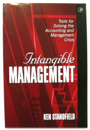 Intangible Management: Tools for Solving the Accounting and Management Crisis