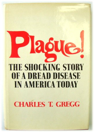 Plague! The Shocking Story of a Dread Disease in America Today