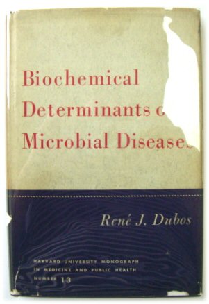 Biochemical Determinants of Microbial Diseases (Harvard University Monograph in Medicine and Public Health, Number 13)