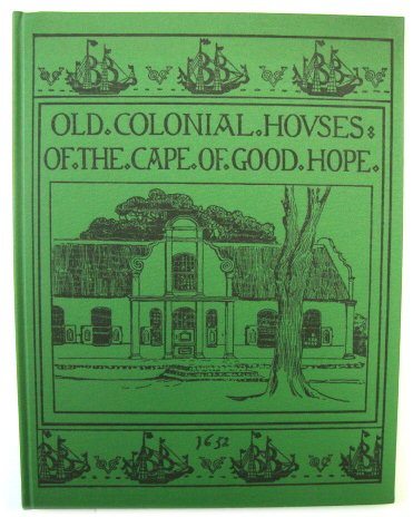 Old Colonial Houses of the Cape of Good Hope