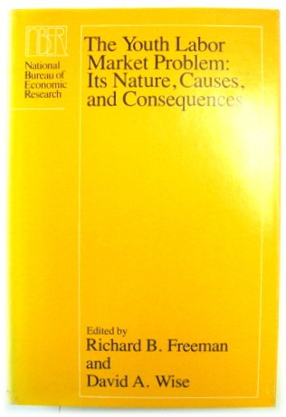 The Youth Labor Market Problem: Its Nature, Causes, And Consequences